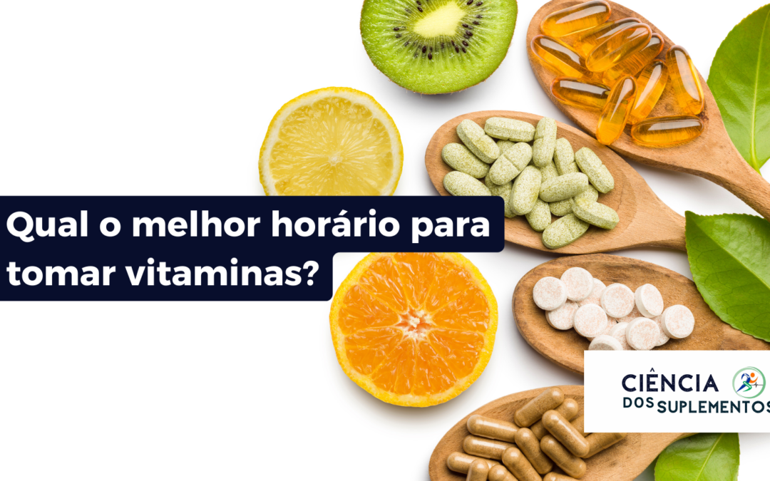 Qual o Melhor Horário para Tomar Vitaminas?